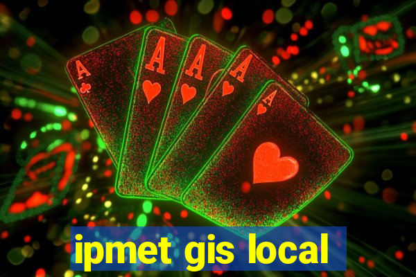 ipmet gis local